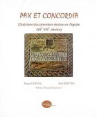 Pax et concordia. Chrétiens des premiers siècles en Algérie (IIIe-VIIe s.)