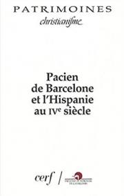 Pacien de Barcelone et l'Hispanie au IVe siècle : Actes des colloques de Barcelone et de Lyon, mars et octobre 1996